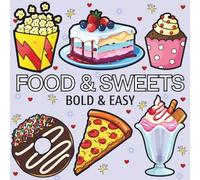 Food & Sweets: Coloring Book For Adults and Kids, Featuring Cute Dessert, Cupcake, Pizza, Chips, Fruits, Donut, Drinks, And Many More Designs (Bold & Easy Coloring)