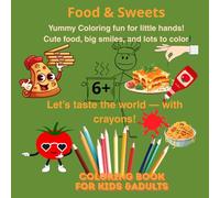 Food & Sweets Coloring Book for Kids: Yummy Coloring Fun,Give yourself Relaxation,Cute Food,Big Smile and Lots to Color!