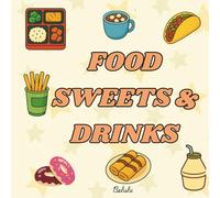 Food Sweets & Drinks: Food Coloring Book, Bold & Easy Designs for Adults and Kids to Relax While Coloring