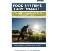 Food Systems Governance: Challenges For Justice, Equality And Human Rights (Routledge Studies In Food, Society And The Environment) (Hardcover) Amanda L Kennedy, Jonathan Liljeblad (Auteur)