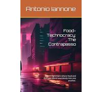 Food-Technocracy: The Contrapasso: A sci-fi nightmare where food and dystopia blend seamlessly into one another.