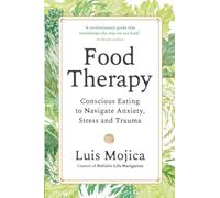 Food Therapy: Conscious Eating to Navigate Anxiety, Stress, and Trauma