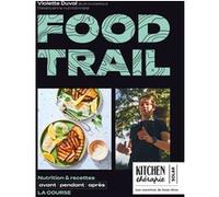 Food Trail - Nutrition & recettes avant, pendant, après la course Violette Duval (Auteur), Valéry Guédès (Photographie), Elisabeth Guedes (Photographie)