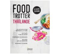 Food Trotter Thaïlande - Le Guide Du Voyageur Affamé