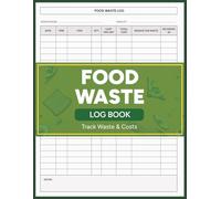 Food Waste Log Book: Cost & Waste Tracking for Restaurants, Kitchens, and Food Service Operations