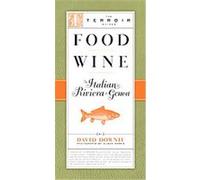 Food ,Wine, The Italian Riviera & Genoa, The Terroir Guides David Downie (Auteur)