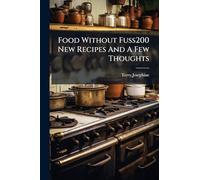 Food Without Fuss200 New Recipes And A Few Thoughts