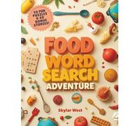 Food Word Search Adventure: 50 Global Food Puzzles + 40 Epic Food Stories to Savor, Learn & Explore World Cuisines. A Delicious Journey Through ... for Food Lovers, Travelers & Story Seekers.