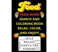 Food Word Search and Coloring Book | Relax, Color, and Enjoy!: Fun & Educational Word Searches for All Ages. Brain-Boosting Food Puzzles with Coloring ... Word Puzzles & Relaxing Art for Food Love