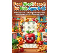 Food Word Search for Kids Ages 8-12: Over 100 Fun Puzzles with Fruits, Vegetables & Snacks to Improve Vocabulary and Spelling