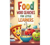 Food Word Searches for Little Learners: 50 Easy Food-Themed Puzzles Just Right for Beginners plus 10 Bonus Coloring Pages!