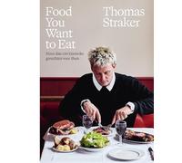 Food you want to eat: meer dan 100 klassieke gerechten voor thuis