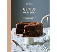 Food52 Genius Desserts: 100 Recipes That Will Change the Way You Bake [A Baking Book]