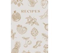 Foodie Blank Recipe Notebook: Blank Recipe Book to Write in Your Own Recipes, Hardcover Personal Recipe Journal with Organized Sections, Holds 100 Recipes, 7"x10" (Beige)