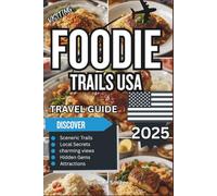 Foodie Trails USA Travel Guide 2025: A Culinary Journey Through Cities, States, and Local Favorites