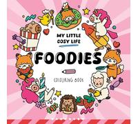 Foodies: Cute Kawaii Colouring Book for Teens and Adults Featuring Adorable Animals, Purmaids and Cosy Scenes