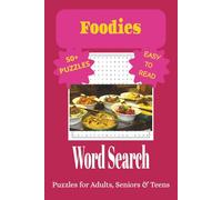 Foodies Word Search Puzzle Book: Word Searches with Easy to Read Print about Food, What We Love to Eat and More | 6x9 inches, 110 pages, 50+ Puzzles ... for Vacations, Holidays, and Leisure