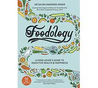 Foodology: A food-lover’s guide to digestive health and happiness