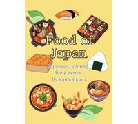 “Foods of Japan - Vol.5: Japanese Dishes Coloring Book for Meditation and Creativity”: Japanese Coloring Book Series for Relaxation and Learning