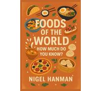 Foods of the World: How Much Do You Know?
