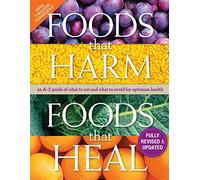 Foods That Harm, Foods That Heal: an A-Z guide of what to eat and what to avoid for optimum health