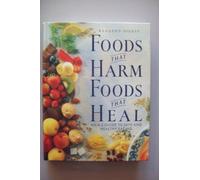 Foods That Harm, Foods That Heal: An A-Z Guide to Safe and Healthy Eating