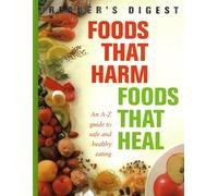 Foods That Harm, Foods That Heal: An A-Z Guide to Safe and Healthy Eating