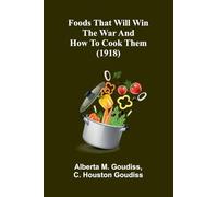 Foods that will win the war and how to cook them (1918)