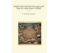 Foods that will win the war and how to cook them (1918)