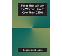 Foods That Will Win the War and How to Cook Them (1918)