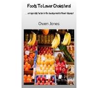 Foods To Lower Cholesterol - ... A Major Risk Factor In The Development Of Heart Disease