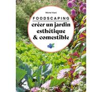 Foodscaping : créer un jardin esthétique et comestible - Michel Viard - Rustica - broché - Guide