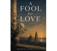 Fool for Love: A Timeless Story of Love, Loyalty, and Unexpected Destiny