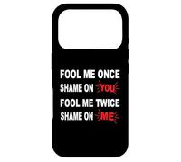Fool Me Once Shame on Me Fool Me Twice Shame on You Art Coque pour iPhone 17 Pro