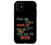 Fool Me Once Shame On Me Graphique Cadeau amusant pour hommes, femmes, enfants Coque pour iPhone 11