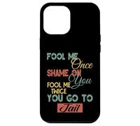 Fool Me Once Shame On Me Graphique Cadeau amusant pour hommes, femmes, enfants Coque pour iPhone 12 Pro Max
