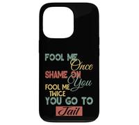 Fool Me Once Shame On Me Graphique Cadeau amusant pour hommes, femmes, enfants Coque pour iPhone 13 Pro