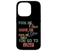 Fool Me Once Shame On Me Graphique Cadeau amusant pour hommes, femmes, enfants Coque pour iPhone 14 Pro