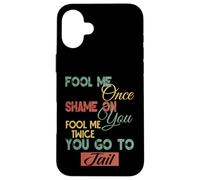 Fool Me Once Shame On Me Graphique Cadeau amusant pour hommes, femmes, enfants Coque pour iPhone 16 Plus