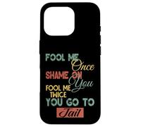 Fool Me Once Shame On Me Graphique Cadeau amusant pour hommes, femmes, enfants Coque pour iPhone 16 Pro
