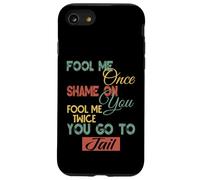 Fool Me Once Shame On Me Graphique Cadeau amusant pour hommes, femmes, enfants Coque pour iPhone SE (2020) / 7 / 8