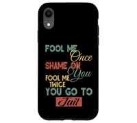 Fool Me Once Shame On Me Graphique Cadeau amusant pour hommes, femmes, enfants Coque pour iPhone XR