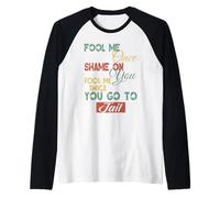 Fool Me Once Shame On Me Graphique Cadeau amusant pour hommes, femmes, enfants Manche Raglan