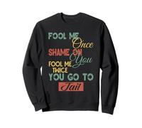 Fool Me Once Shame On Me Graphique Cadeau amusant pour hommes, femmes, enfants Sweatshirt