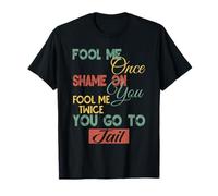 Fool Me Once Shame On Me Graphique Cadeau amusant pour hommes, femmes, enfants T-Shirt