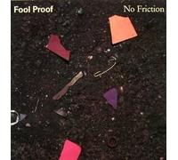 FOOL PROOF - No Friction [Import]