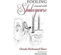 Fooling Around with Shakespeare - Glenda Richmond Slater - Negative Capability Press - Livre en Anglais Glenda Richmond SlaterGlenda Richmond Slater (Auteur)