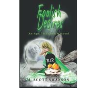 Foolish Desires; April May Snow Novel #4