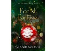 Foolish Fantasies; April May Snow Novel #6