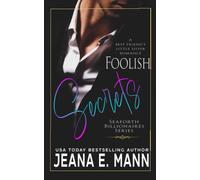 Foolish Secrets: A Best Friend's Little Sister Romance: 3 (Seaforth Billionaires Series)